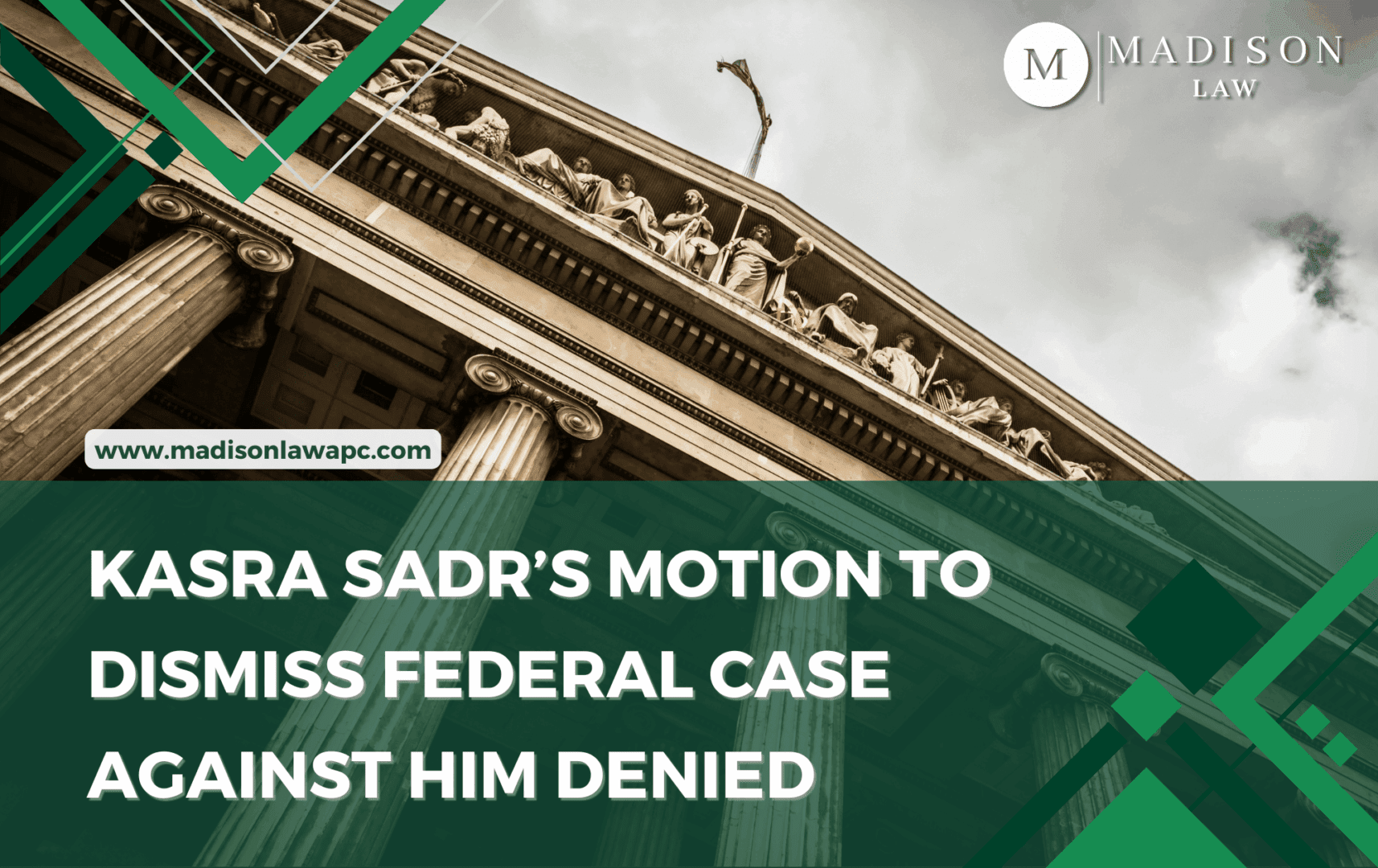 Graphic of article titled "Kasra Sadr’s Motion to Dismiss Federal Case Against Him Denied” from Madison Law
