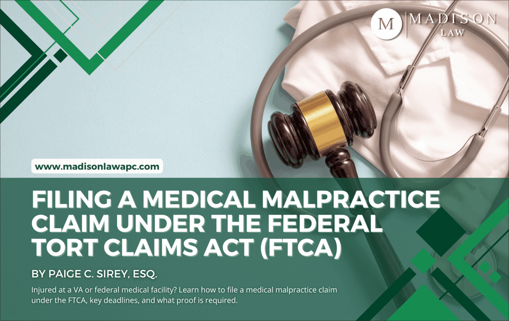 Graphic of article titled "Filing a Medical Malpractice Claim Under the Federal Tort Claims Act (FTCA)" by Paige C. Sirey, Esq., from Madison Law