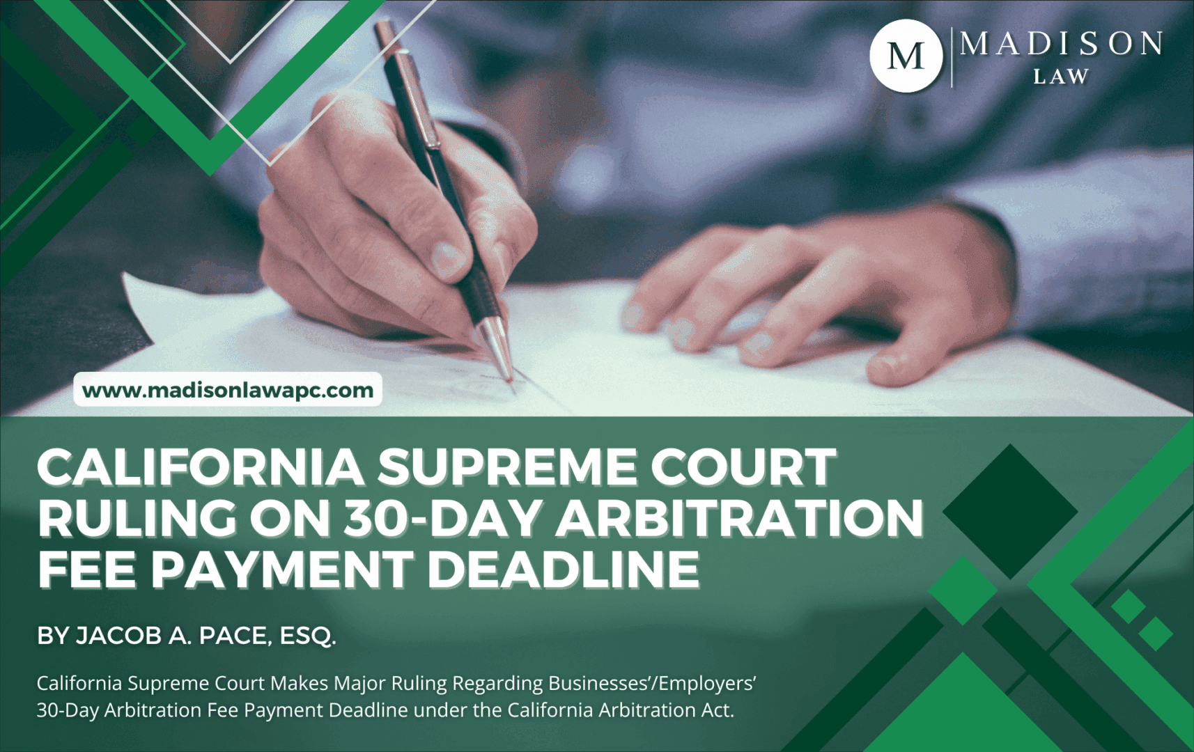 Close-up of a person signing legal documents, overlaid with the Madison Law logo and the title “California Supreme Court Ruling on 30-Day Arbitration Fee Payment Deadline,” representing the Hohenshelt v. Superior Court decision and its impact on arbitration fee rules in California.