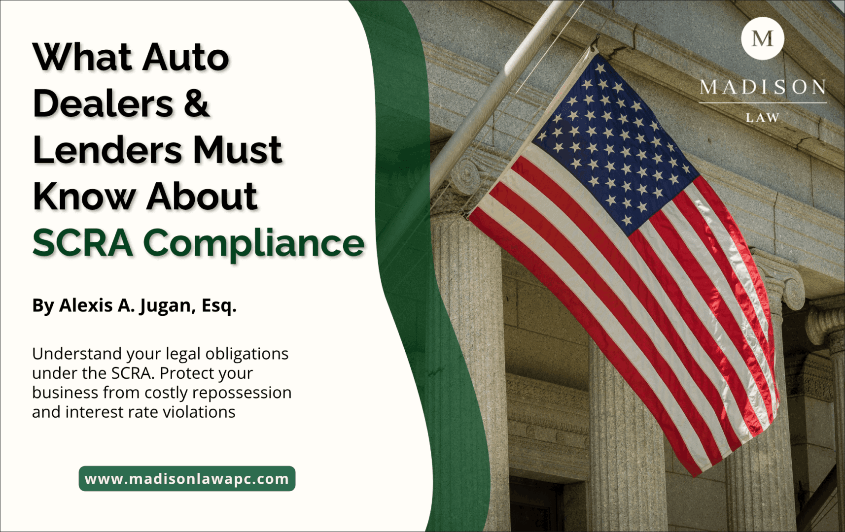 Graphic of article titled "What Auto Dealers & Lenders Must Know About SCRA Compliance” by Alexis A. Jugan, Esq., from Madison Law