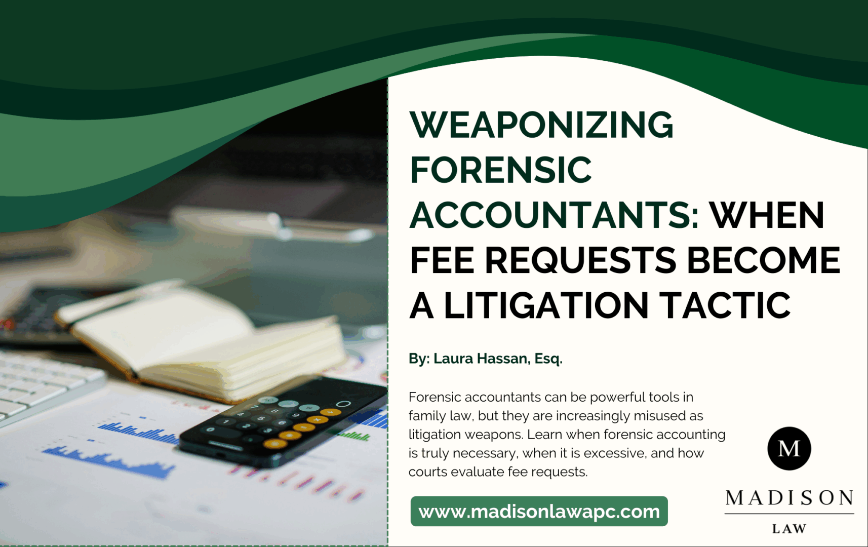 Graphic of article titled "Weaponizing Forensic Accountants When Fee Requests Become a Litigation Tactic" by Laura Hassan, Esq., from Madison Law